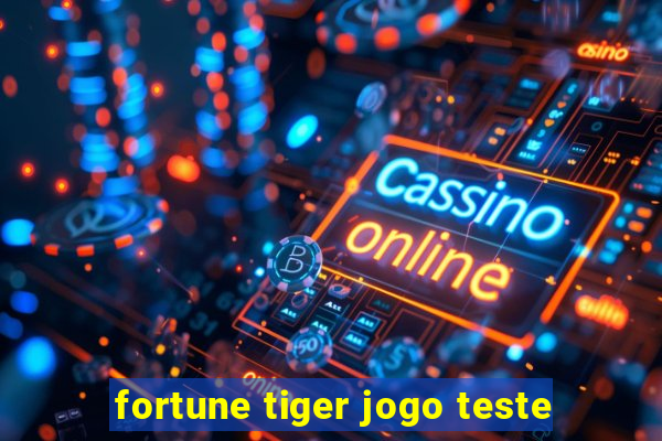 fortune tiger jogo teste