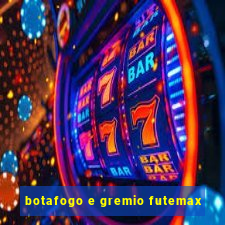 botafogo e gremio futemax