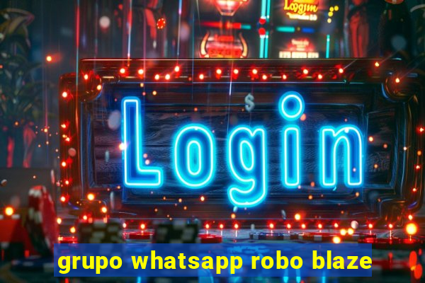 grupo whatsapp robo blaze