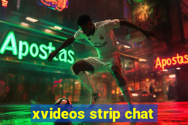 xvideos strip chat