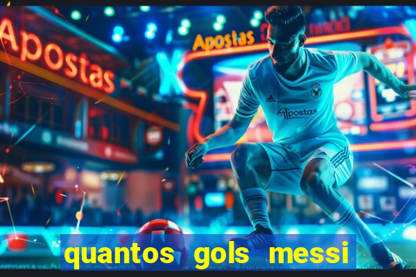 quantos gols messi tem na carreira