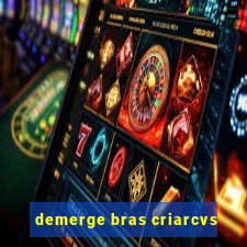 demerge bras criarcvs