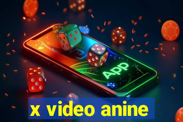 x video anine