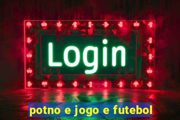 potno e jogo e futebol