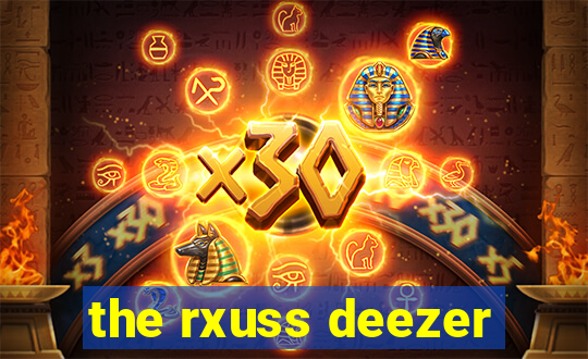 the rxuss deezer