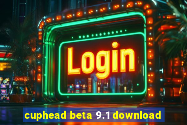 cuphead beta 9.1 download