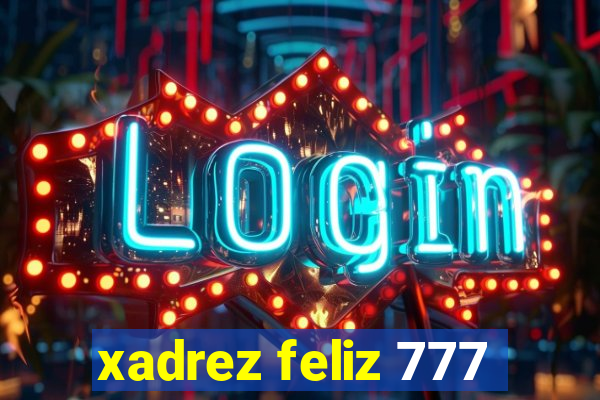 xadrez feliz 777