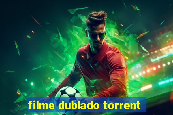 filme dublado torrent