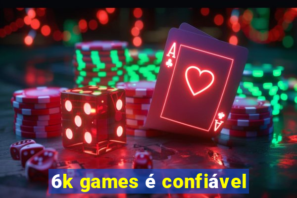 6k games é confiável