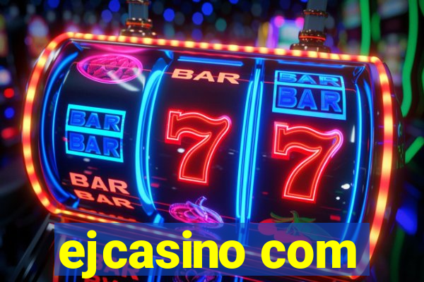 ejcasino com