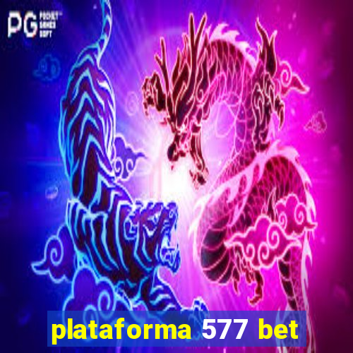 plataforma 577 bet