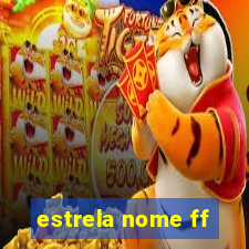 estrela nome ff