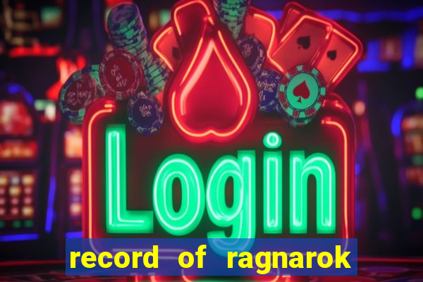 record of ragnarok 3 temporada assistir