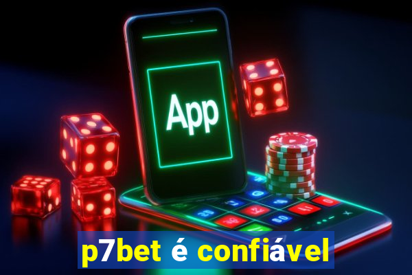 p7bet é confiável