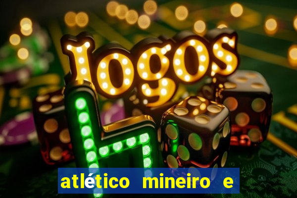 atlético mineiro e botafogo futemax