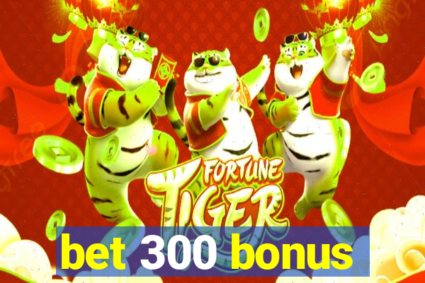 bet 300 bonus