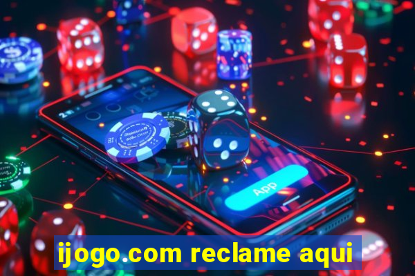 ijogo.com reclame aqui