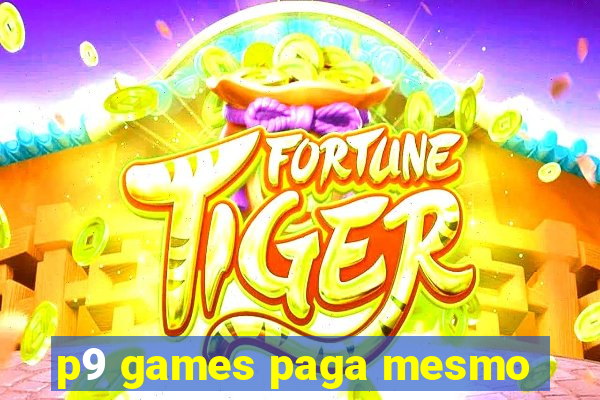 p9 games paga mesmo