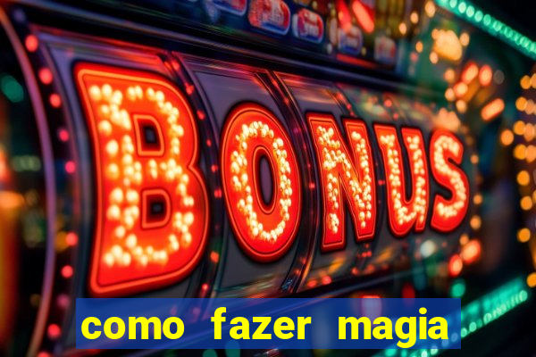 como fazer magia de fogo na vida real