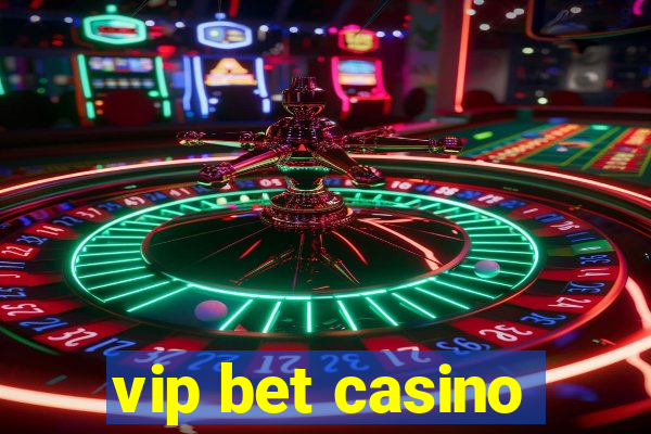 vip bet casino