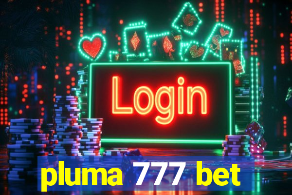 pluma 777 bet