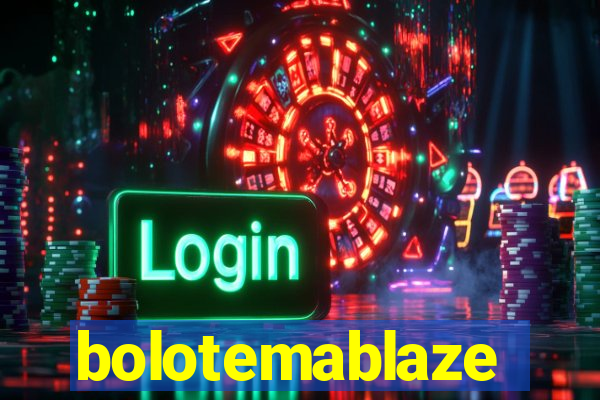 bolotemablaze