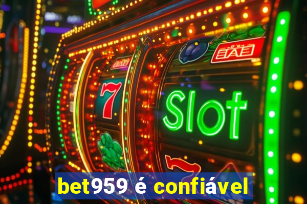 bet959 é confiável