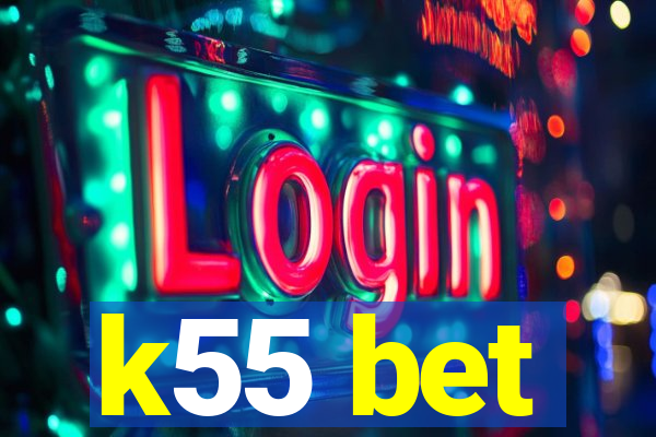 k55 bet