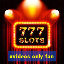 xvideos only fan