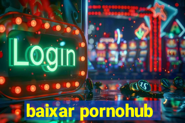 baixar pornohub