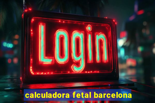 calculadora fetal barcelona