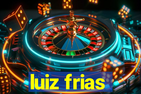 luiz frias