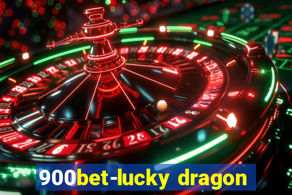 900bet-lucky dragon