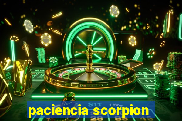 paciencia scorpion