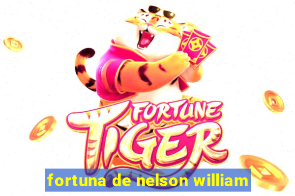 fortuna de nelson william