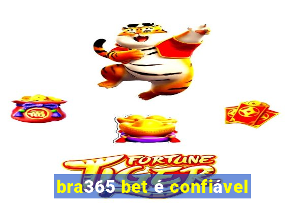 bra365 bet é confiável