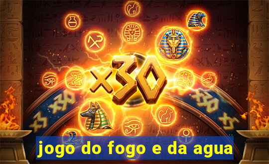 jogo do fogo e da agua