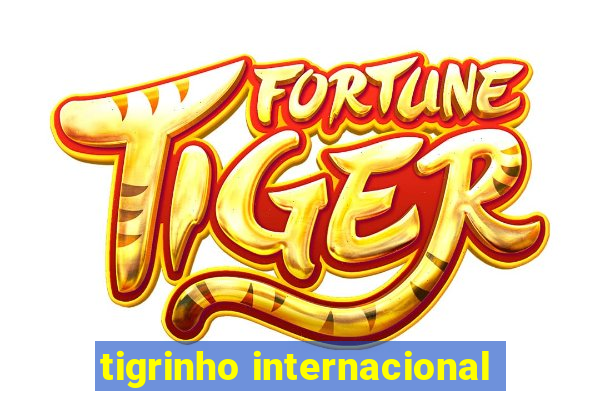 tigrinho internacional