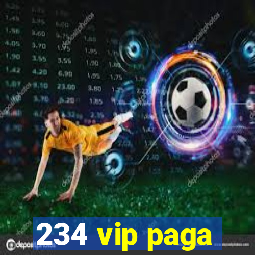 234 vip paga