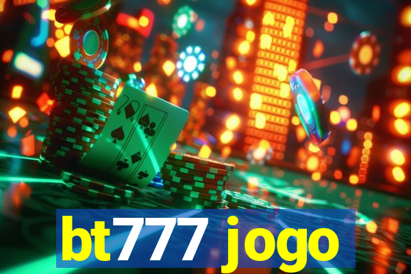 bt777 jogo