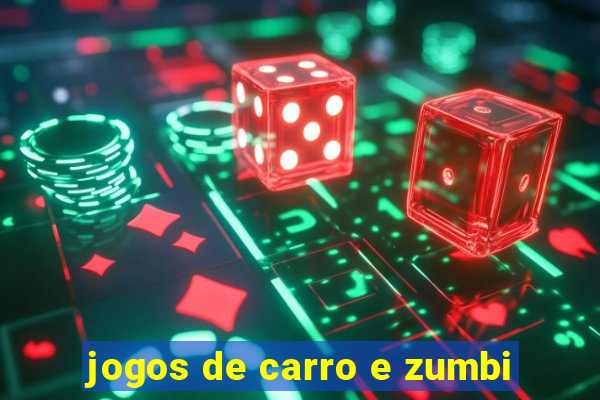 jogos de carro e zumbi