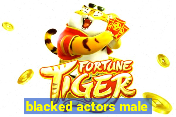 blacked actors male