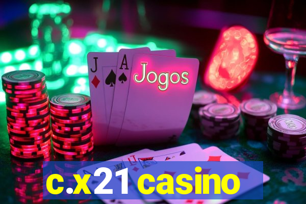 c.x21 casino