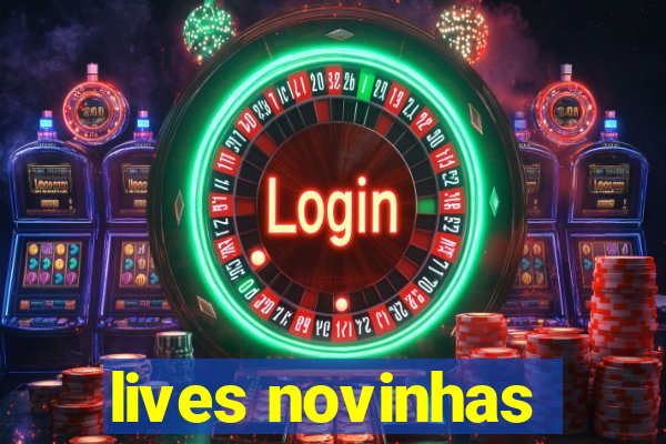 lives novinhas