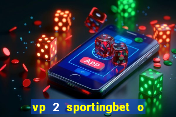 vp 2 sportingbet o que significa