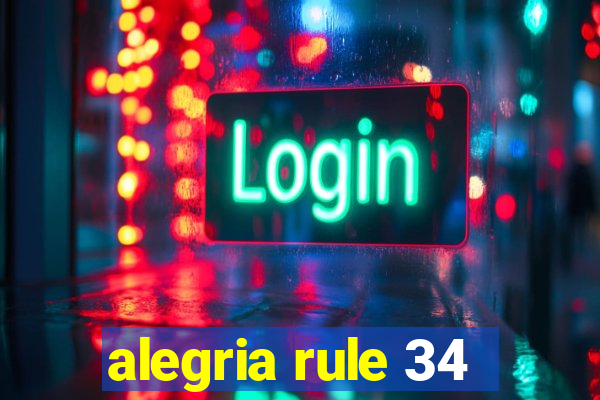 alegria rule 34