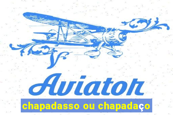 chapadasso ou chapadaço