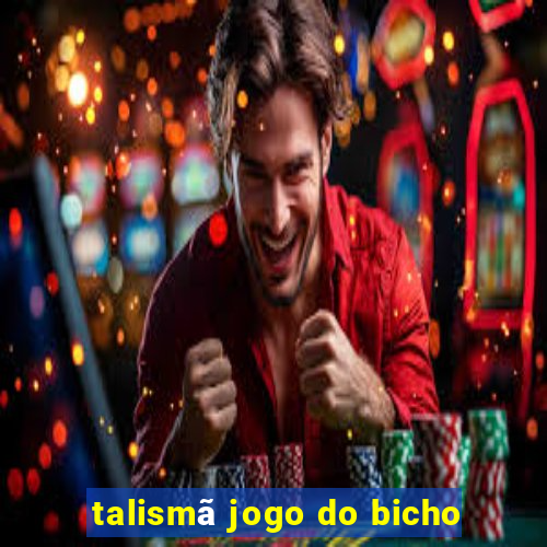 talismã jogo do bicho