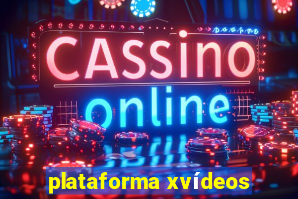 plataforma xvídeos