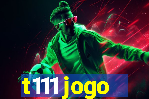 t111 jogo